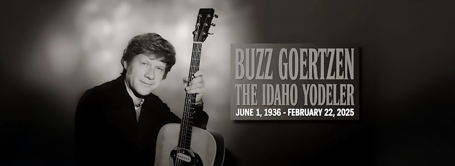 In Loving Memory of Buzz Goertzen - The Idaho Yodeler - June 1, 1936 - February 22, 2025